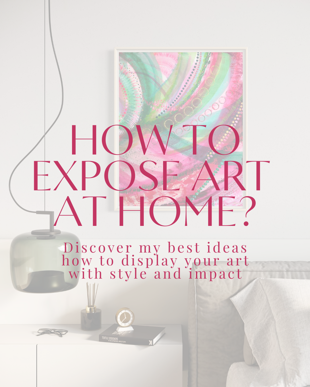 How to Expose Art at Home: Discover 5 Useful Tips to Display Your Art with Style and Impact